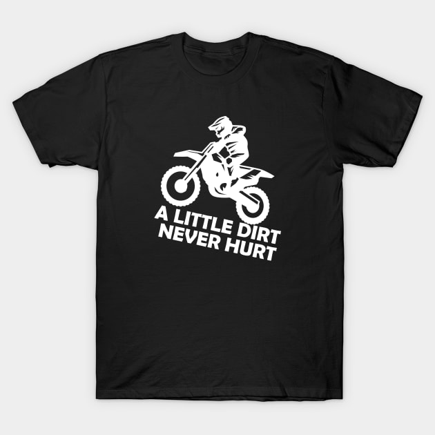 Motorcross - A little dirt never hurt T-Shirt by KC Happy Shop